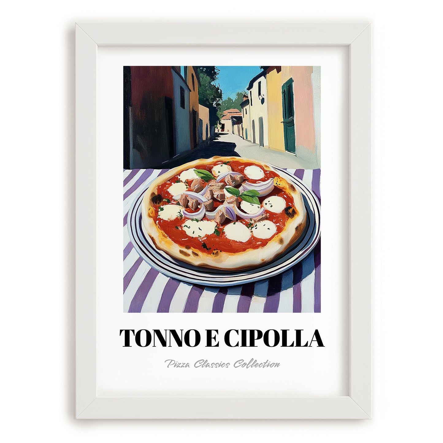 Pizza Tonno E Cipolla – Italian Street Café Scene, Pizza Wall Decor, placed in minimal white frame