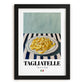 Tagliatelle – Italian Pasta, Ristorante Poster, in sleek black frame